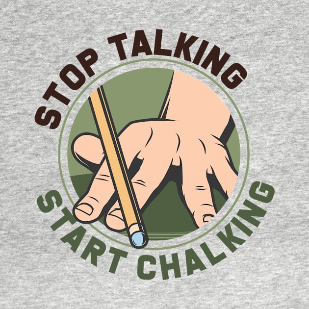 Pool Billiards Stop Talking Start Chalking by Rengaw Designs
